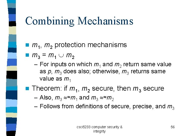 Combining Mechanisms m 1, m 2 protection mechanisms n m 3 = m 1