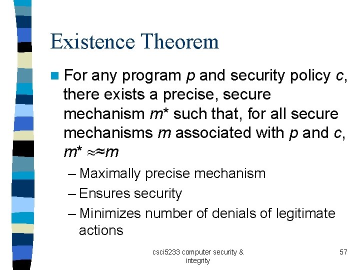 Existence Theorem n For any program p and security policy c, there exists a