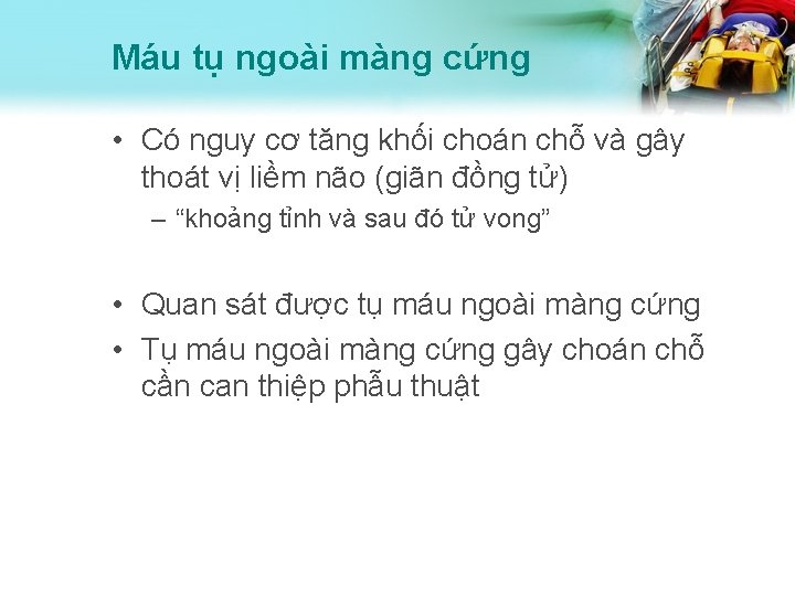 Máu tụ ngoài màng cứng • Có nguy cơ tăng khối choán chỗ và