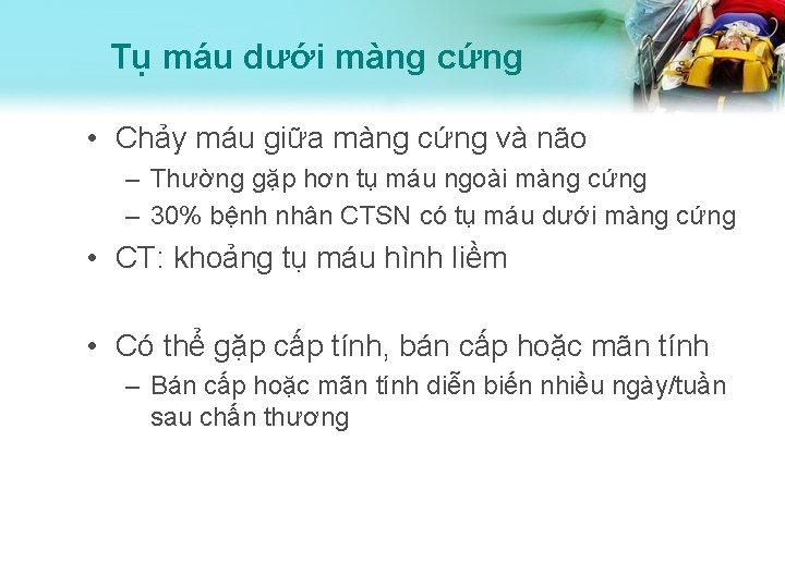 Tụ máu dưới màng cứng • Chảy máu giữa màng cứng và não –