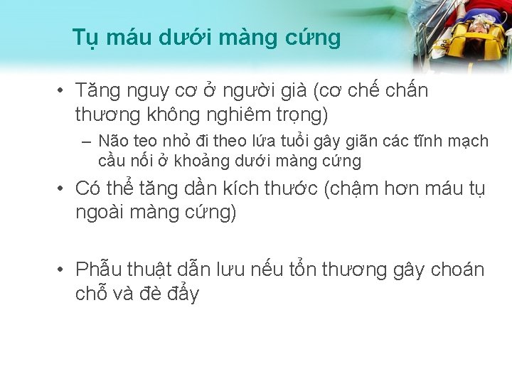 Tụ máu dưới màng cứng • Tăng nguy cơ ở người già (cơ chế