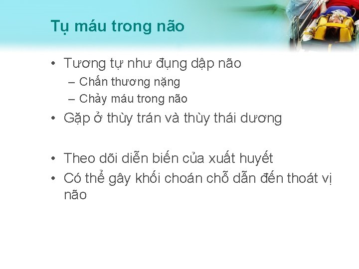 Tụ máu trong não • Tương tự như đụng dập não – Chấn thương