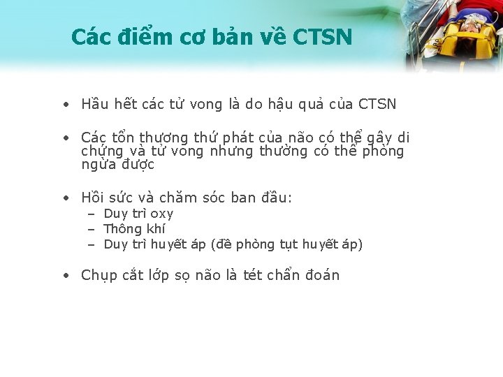 Các điểm cơ bản về CTSN • Hầu hết các tử vong là do