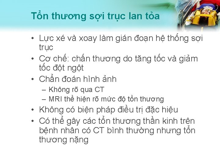 Tổn thương sợi trục lan tỏa • Lực xé và xoay làm gián đoạn