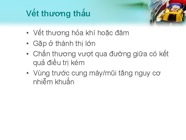 Vết thương thấu • Vết thương hỏa khí hoặc đâm • Gặp ở thành