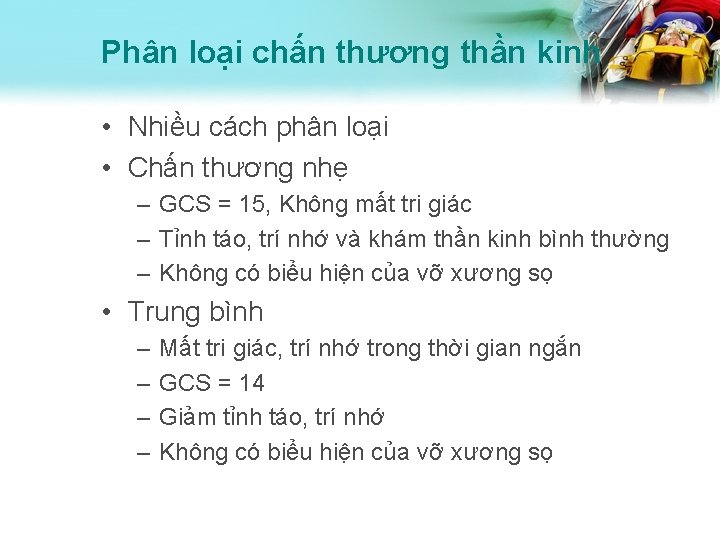 Phân loại chấn thương thần kinh • Nhiều cách phân loại • Chấn thương