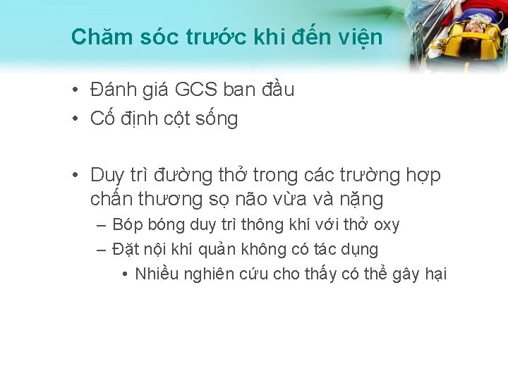 Chăm sóc trước khi đến viện • Đánh giá GCS ban đầu • Cố