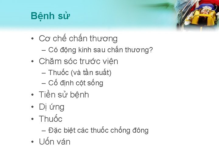 Bệnh sử • Cơ chế chấn thương – Có động kinh sau chấn thương?