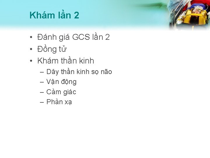 Khám lần 2 • Đánh giá GCS lần 2 • Đồng tử • Khám