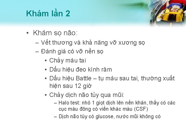 Khám lần 2 • Khám sọ não: – Vết thương và khả năng vỡ