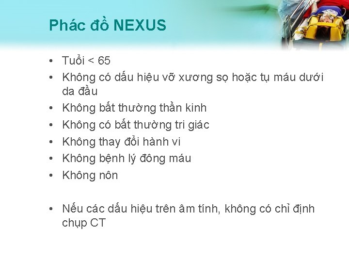 Phác đồ NEXUS • Tuổi < 65 • Không có dấu hiệu vỡ xương