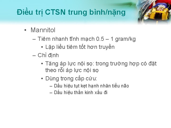 Điều trị CTSN trung bình/nặng • Mannitol – Tiêm nhanh tĩnh mạch 0. 5