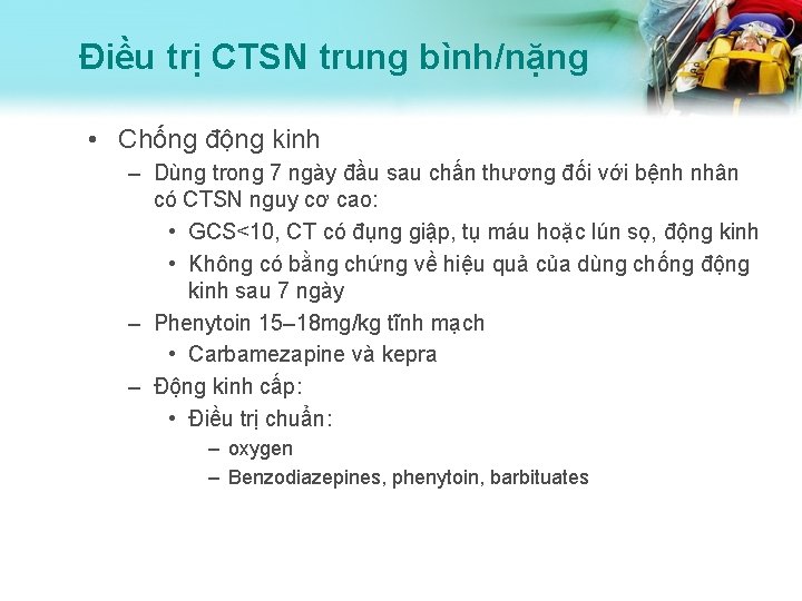 Điều trị CTSN trung bình/nặng • Chống động kinh – Dùng trong 7 ngày