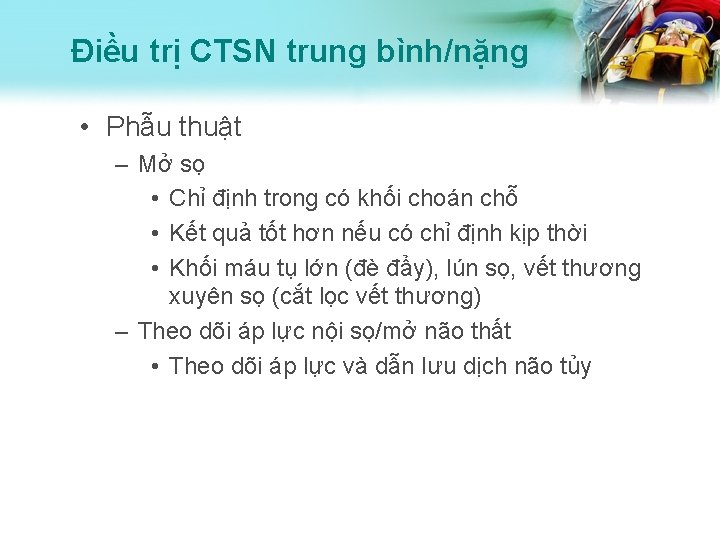 Điều trị CTSN trung bình/nặng • Phẫu thuật – Mở sọ • Chỉ định