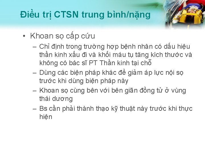 Điều trị CTSN trung bình/nặng • Khoan sọ cấp cứu – Chỉ định trong