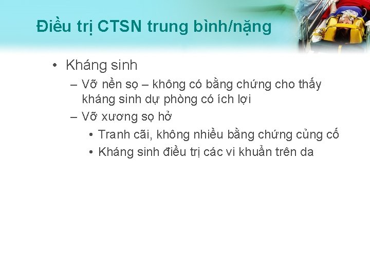 Điều trị CTSN trung bình/nặng • Kháng sinh – Vỡ nền sọ – không