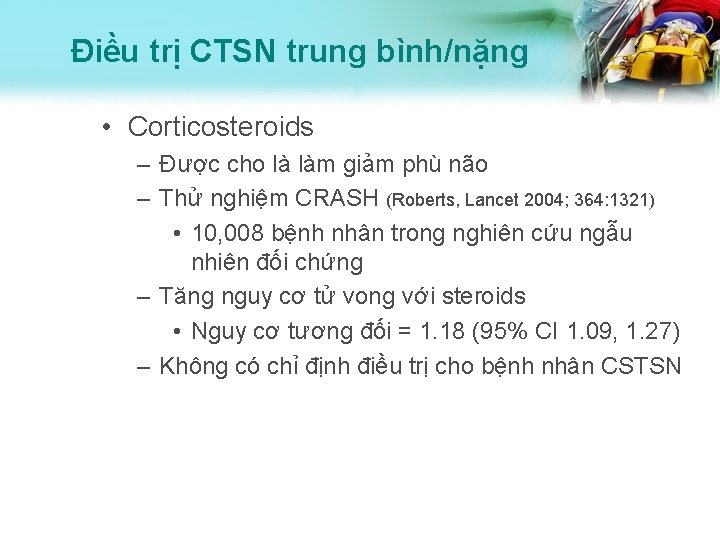 Điều trị CTSN trung bình/nặng • Corticosteroids – Được cho là làm giảm phù