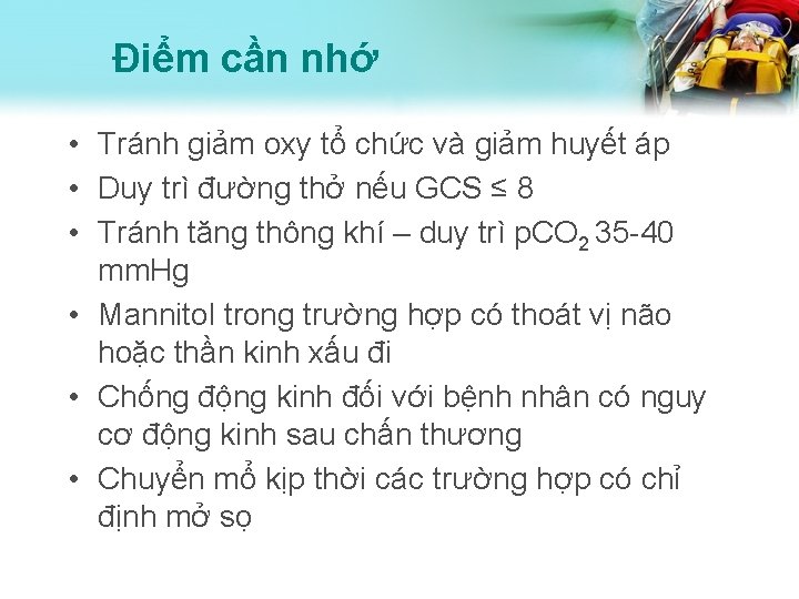 Điểm cần nhớ • Tránh giảm oxy tổ chức và giảm huyết áp •