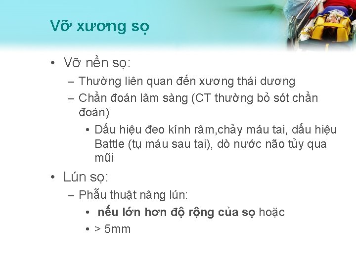 Vỡ xương sọ • Vỡ nền sọ: – Thường liên quan đến xương thái