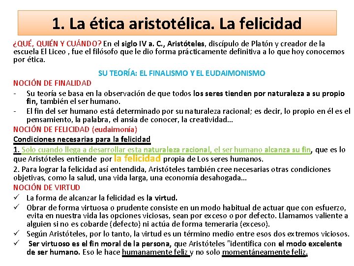 1. La ética aristotélica. La felicidad ¿QUÉ, QUIÉN Y CUÁNDO? En el siglo IV