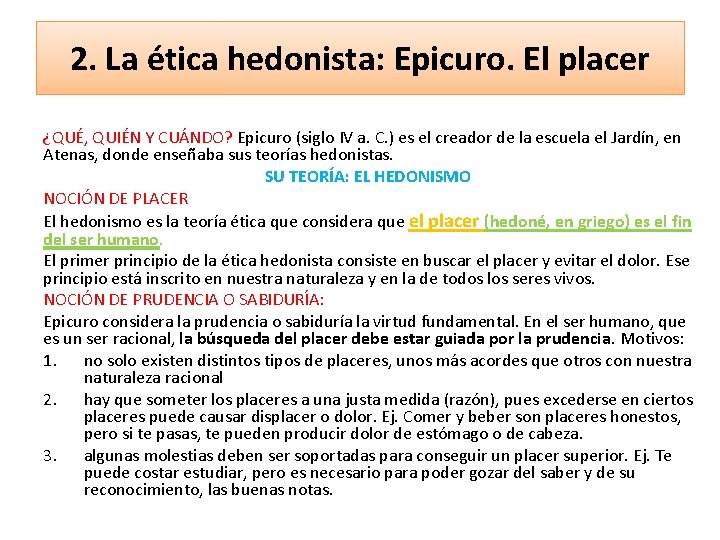 2. La ética hedonista: Epicuro. El placer ¿QUÉ, QUIÉN Y CUÁNDO? Epicuro (siglo IV