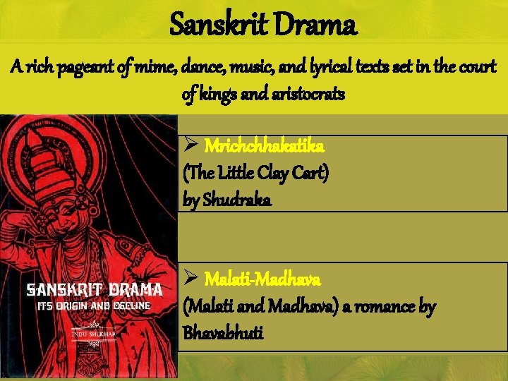 Sanskrit Drama A rich pageant of mime, dance, music, and lyrical texts set in