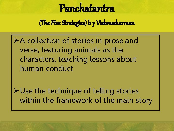 Panchatantra (The Five Strategies) b y Vishnusharman Ø A collection of stories in prose