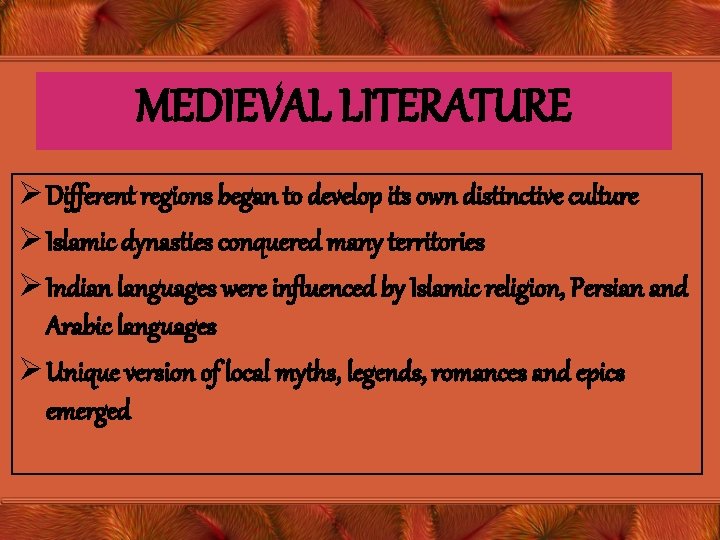 MEDIEVAL LITERATURE Ø Different regions began to develop its own distinctive culture Ø Islamic