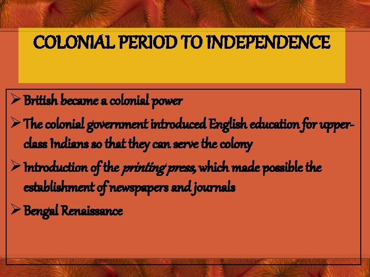 COLONIAL PERIOD TO INDEPENDENCE Ø British became a colonial power Ø The colonial government