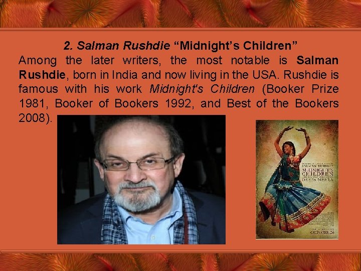 2. Salman Rushdie “Midnight’s Children” Among the later writers, the most notable is Salman