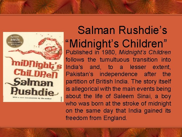 Salman Rushdie’s “Midnight’s Children” Published in 1980, Midnight’s Children follows the tumultuous transition into
