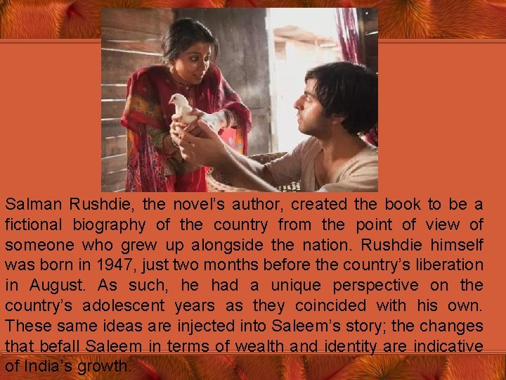 Salman Rushdie, the novel’s author, created the book to be a fictional biography of