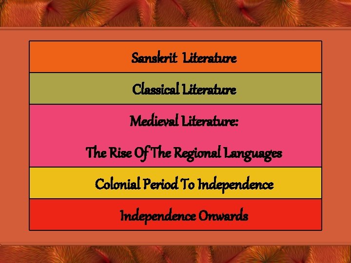 Sanskrit Literature Classical Literature Medieval Literature: The Rise Of The Regional Languages Colonial Period