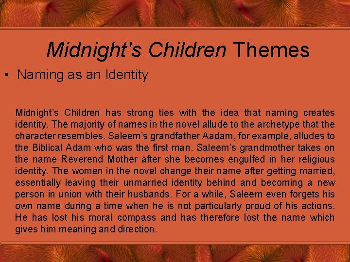 Midnight's Children Themes • Naming as an Identity Midnight’s Children has strong ties with