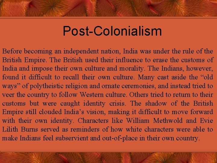 Post-Colonialism Before becoming an independent nation, India was under the rule of the British