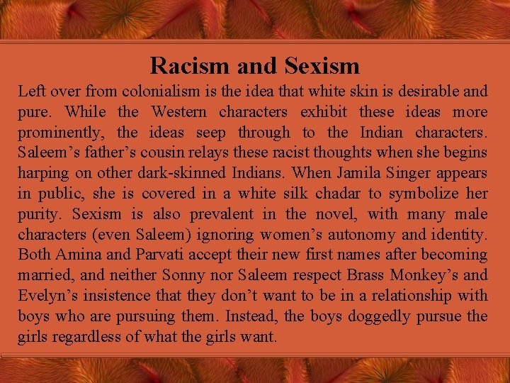 Racism and Sexism Left over from colonialism is the idea that white skin is