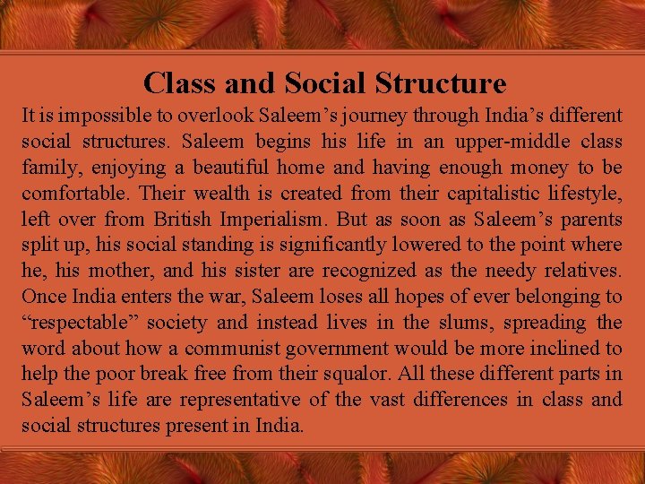 Class and Social Structure It is impossible to overlook Saleem’s journey through India’s different