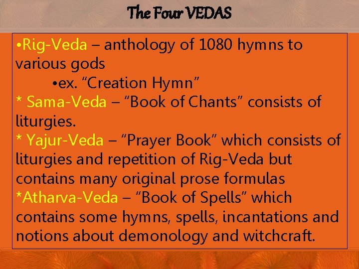 The Four VEDAS • Rig-Veda – anthology of 1080 hymns to various gods •