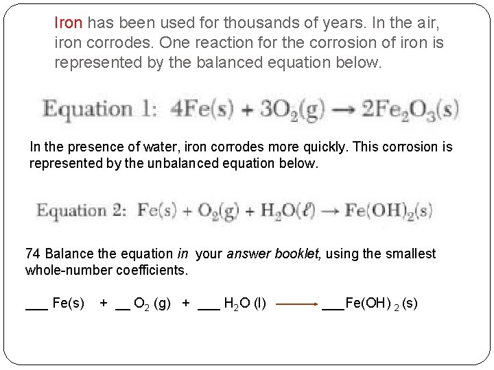 Iron has been used for thousands of years. In the air, iron corrodes. One