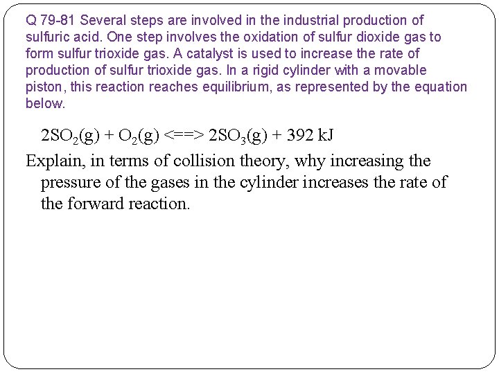 Q 79 -81 Several steps are involved in the industrial production of sulfuric acid.