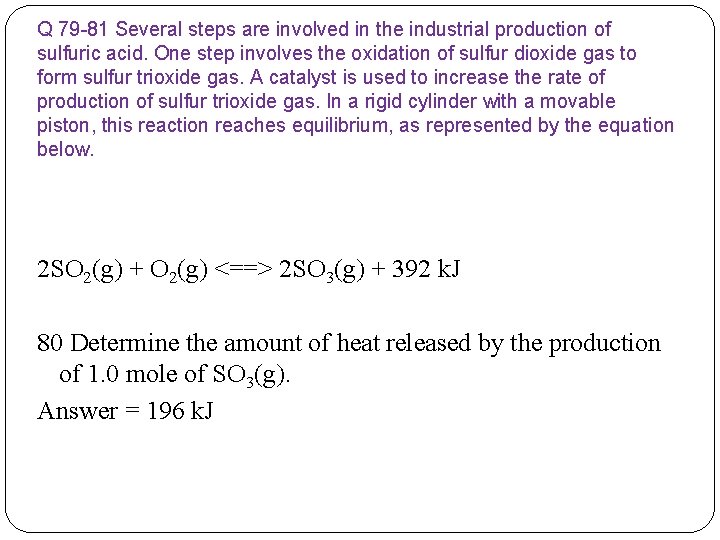 Q 79 -81 Several steps are involved in the industrial production of sulfuric acid.