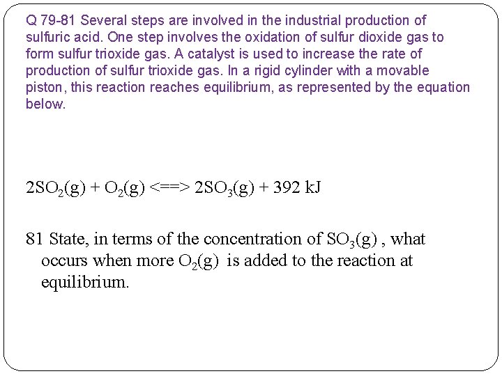 Q 79 -81 Several steps are involved in the industrial production of sulfuric acid.