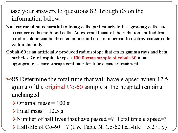 Base your answers to questions 82 through 85 on the information below. Nuclear radiation