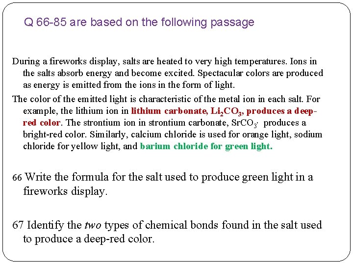 Q 66 -85 are based on the following passage During a fireworks display, salts