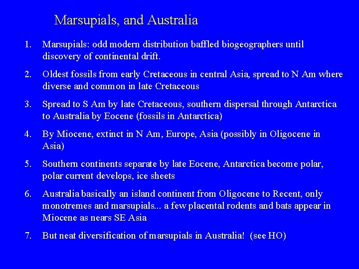 Marsupials, and Australia 1. Marsupials: odd modern distribution baffled biogeographers until discovery of continental