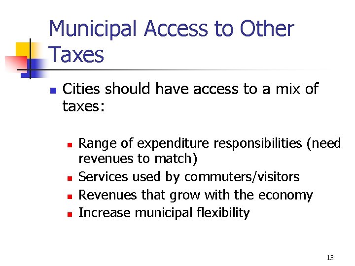 Municipal Access to Other Taxes n Cities should have access to a mix of