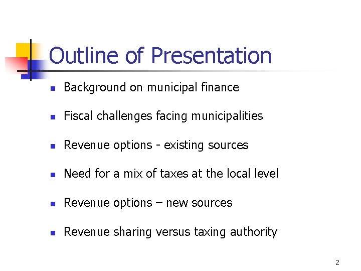 Outline of Presentation n Background on municipal finance n Fiscal challenges facing municipalities n