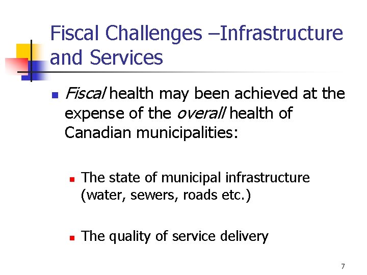 Fiscal Challenges –Infrastructure and Services n Fiscal health may been achieved at the expense