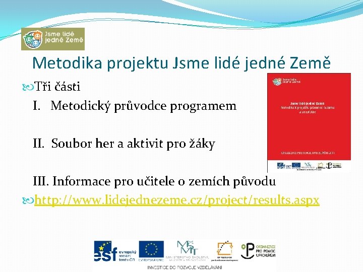 Metodika projektu Jsme lidé jedné Země Tři části I. Metodický průvodce programem II. Soubor