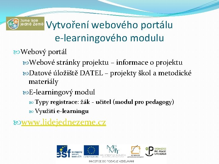 Vytvoření webového portálu e-learningového modulu Webový portál Webové stránky projektu – informace o projektu